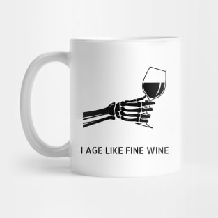 I age like fine wine, skeleton hand Mug